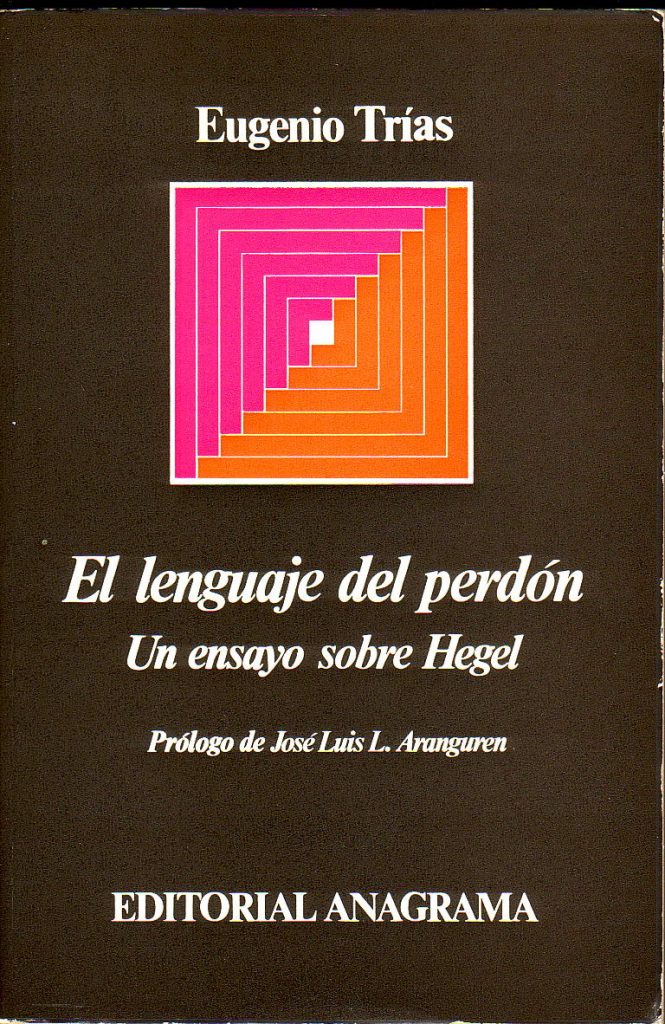 Un ensayo sobre Hegel que fue la tesis doctoral de Eugenio Trías